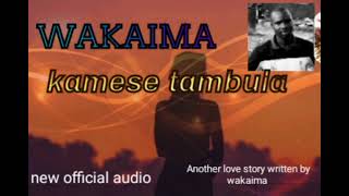 KAMESE TAMBULA _-_WAKAIMA