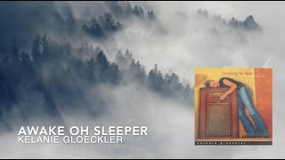 Awake Oh Sleeper (official lyric video) || Bending to Hear... || Kelanie Gloeckler chords