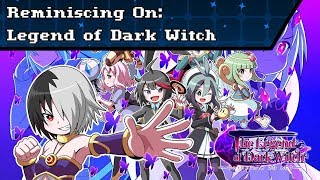 Reminiscing On The Legend Of Dark Witch