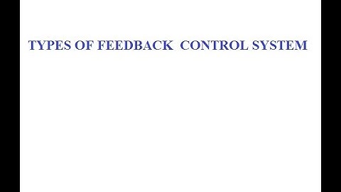 TYPES  OF FEEDBACK CONTROL SYSTEM