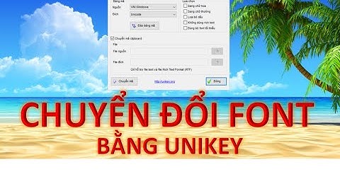 Hướng dẫn chuyển đổi font chữ, thay đổi bảng mã font trên word bằng phần mềm Unikey Toolkit