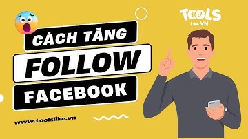 Cách Tăng Follow Facebook Cá Nhân Lên Nhanh Không Tụt Bằng Hệ Thống Tools Like