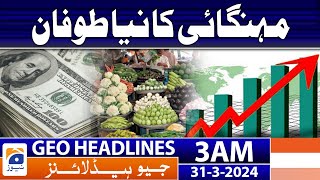Geo News Headlines 3 Am - New Storm Of Inflation 31St March 2024