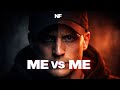 NF - ME VS ME (The Real Battle)