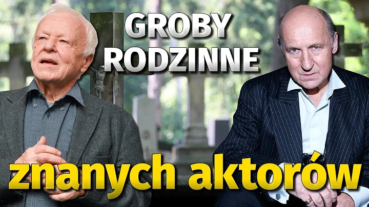 Groby rodzinne znanych aktorw. Opania, Fronczewski, Kondrat, Olbrychski, Seweryn l Niezapomniani