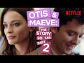 Otis & Maeve: The Story So Far PART TWO | Sex Education