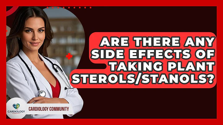 Are There Any Side Effects Of Taking Plant Sterols/stanols? - Cardiology Community