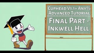 Cuphead - Advanced Speedrunning Tutorial for V1.1+ Any% | Final Part - Inkwell Hell