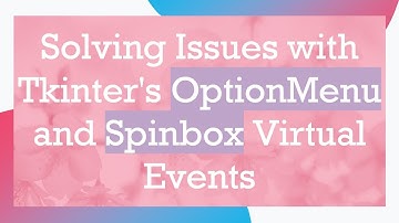 Solving Issues with Tkinter