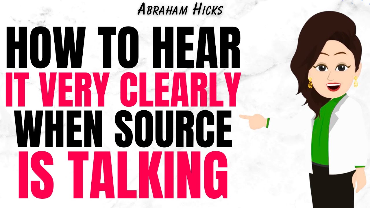 How to Hear the Message from Source, Clear as Day Abraham Hicks 2025 ...