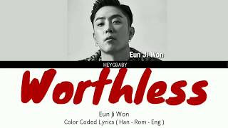 EUN JI WON - Worthless Lyric ( Han - Rom - Eng )