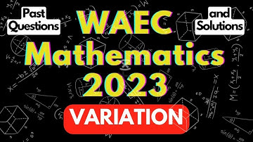 Mathematics Past Questions and Solutions for WAEC/WASSCE Examination under VARIATION | Past papers