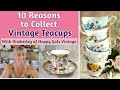 Top 10 Reasons to Collect Vintage Teacups