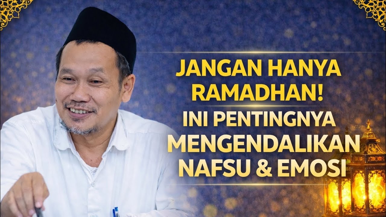 JANGAN HANYA DI BULAN RAMADHAN MENAHAN HAWA NAFSU DAN EMOSI - Gus Baha