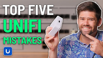 TOP 5 Mistakes UniFi Users Make