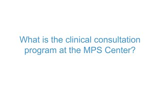 The Muenzer MPS Research and Treatment Center FAQ: What is the clinical consultation program?