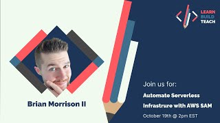 Meetup 10/19/2021 - Automating Serverless w/AWS SAM - Brian Morrison II