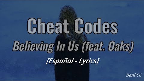 Cheat Codes - Believing In Us (feat. Oaks) | Español - Lyrics