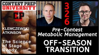 PRE CONTEST METABOLIC MANAGEMENT:  OFF-SEASON TRANSITION  (CONTEST PREP UNIVERSITY #326)