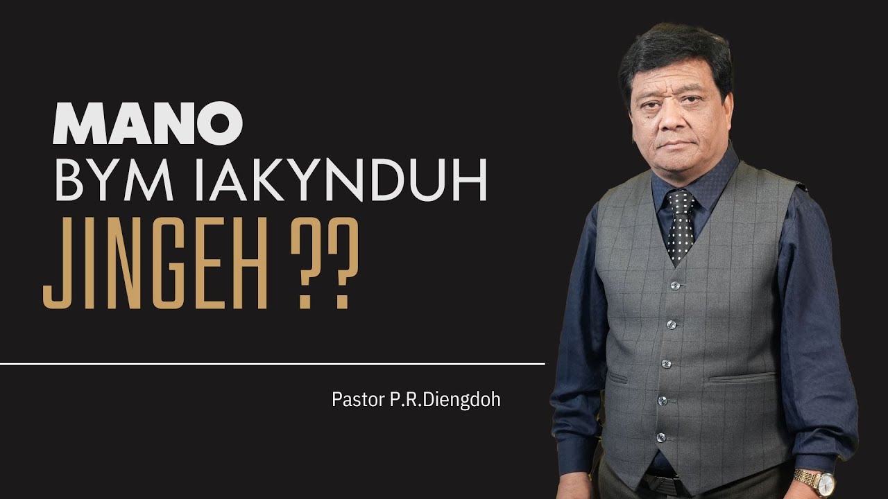 MANO BYM IAKYNDUH JINGEH - Pastor P.R Diengdoh | | 16 MARCH 2025 @11 AM