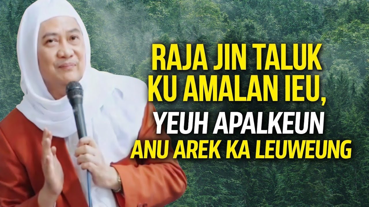 RAJA JIN TALUK KU AMALAN IEU,YEUH APALKEUN ANU AREK KA LEUWEUNG (ALMAGFURLAH ABUYA UCI TURTUSI)