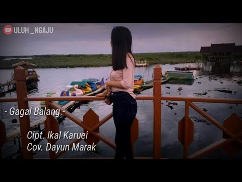 LAGU DAYAK KALTENG || COVER GAGAL BALANG