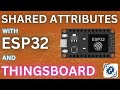 How to Use Shared Attributes with ESP32 in ThingsBoard