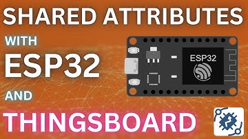 How to Use Shared Attributes with ESP32 in ThingsBoard