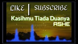 ASHE | Kasihmu Tiada Duanya | yopie03 |