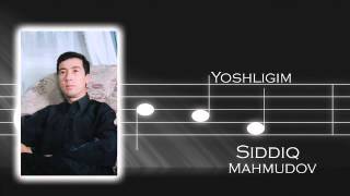Siddiq Mahmudov - Yoshligim | Сиддик Махмудов - Ёшлигим