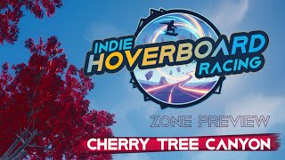 Indie Hoverboard Racing | Cherry Tree Canyon | Zone Preview