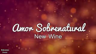 Video thumbnail of "Amor Sobrenatural - New Wine (video de letras) (video oficial)"