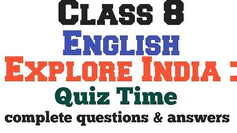 class8  English Explore India :Quiz time all questions answers with explanations |SCERT | Explore in
