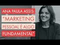 Ana Paula Assis: “Marketing pessoal é algo fundamental”