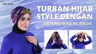 Hijab Tutorial 2017 - Cara Melakukan Turban Hijab Style Dengan Tudung Bawal Anda