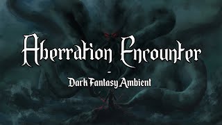 Aberration Encounter | D&D/TTRPG Dark Ambient Music | 1 Hour