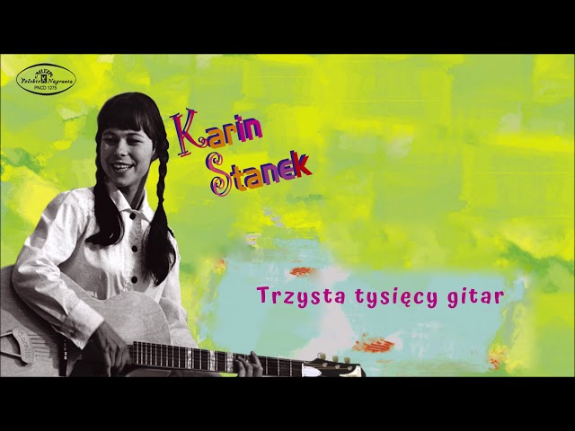 Karin Stanek - Trzysta Tysięcy Gitar