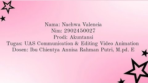 Nachwa Valencia | 2902450027 | UAS | Communication & Editing Video Animation