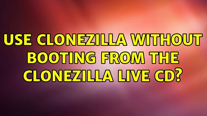 Ubuntu: Use clonezilla without booting from the clonezilla live cd?