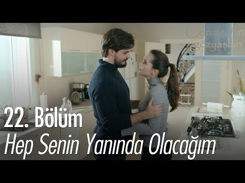 Hep senin yanında olacağım... - Cennet'in Gözyaşları 22. Bölüm