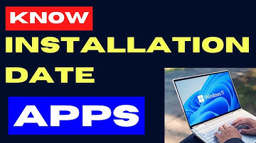 Find date of Installation of Apps on Windows 11 / 10