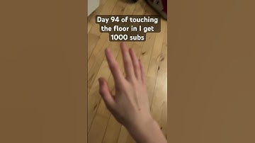Day 94 of touching the floor in I get 1000 subs