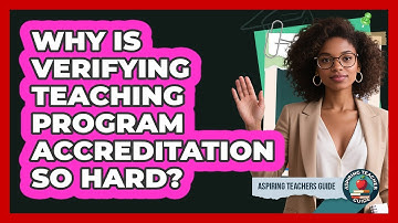 Why Is Verifying Teaching Program Accreditation So Hard? - Aspiring Teacher Guide