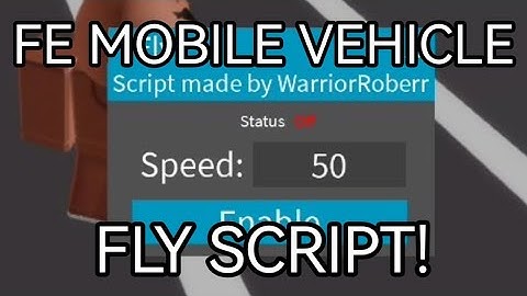 FE MOBILE VEHICLE FLY SCRIPT