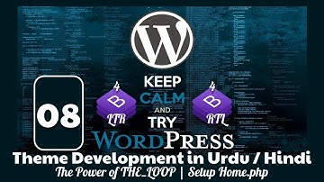 Part 08 WordPress Theme Development in Urdu 2019: The Power of The_Loop | Setup Home.php Template