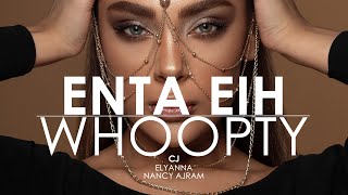 Elyanna - Enta Eih انت ايه , Cj - Whoopty Creative Ades X CAID Remix