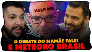 METEORO BRASIL FOI PÉSSIMO NO DEBATE COM O MAMÃE FALEI (e sobrou tudo pro Luide)