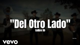 Calibre 50 - Del Otro Lado (LETRA) Estreno 2023