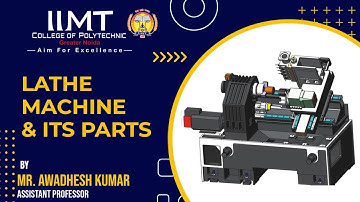 Lathe Machine & Its Parts | Mechanical Engineering | IIMT College of Polytechnic, Greater Noida