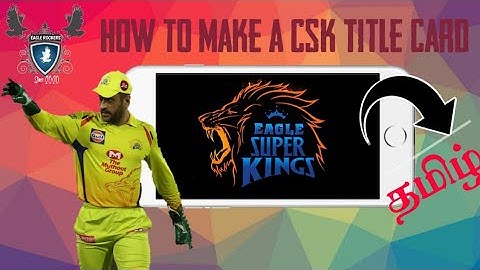 How to make a CSK Title Card in Tamil Eagle Rockers